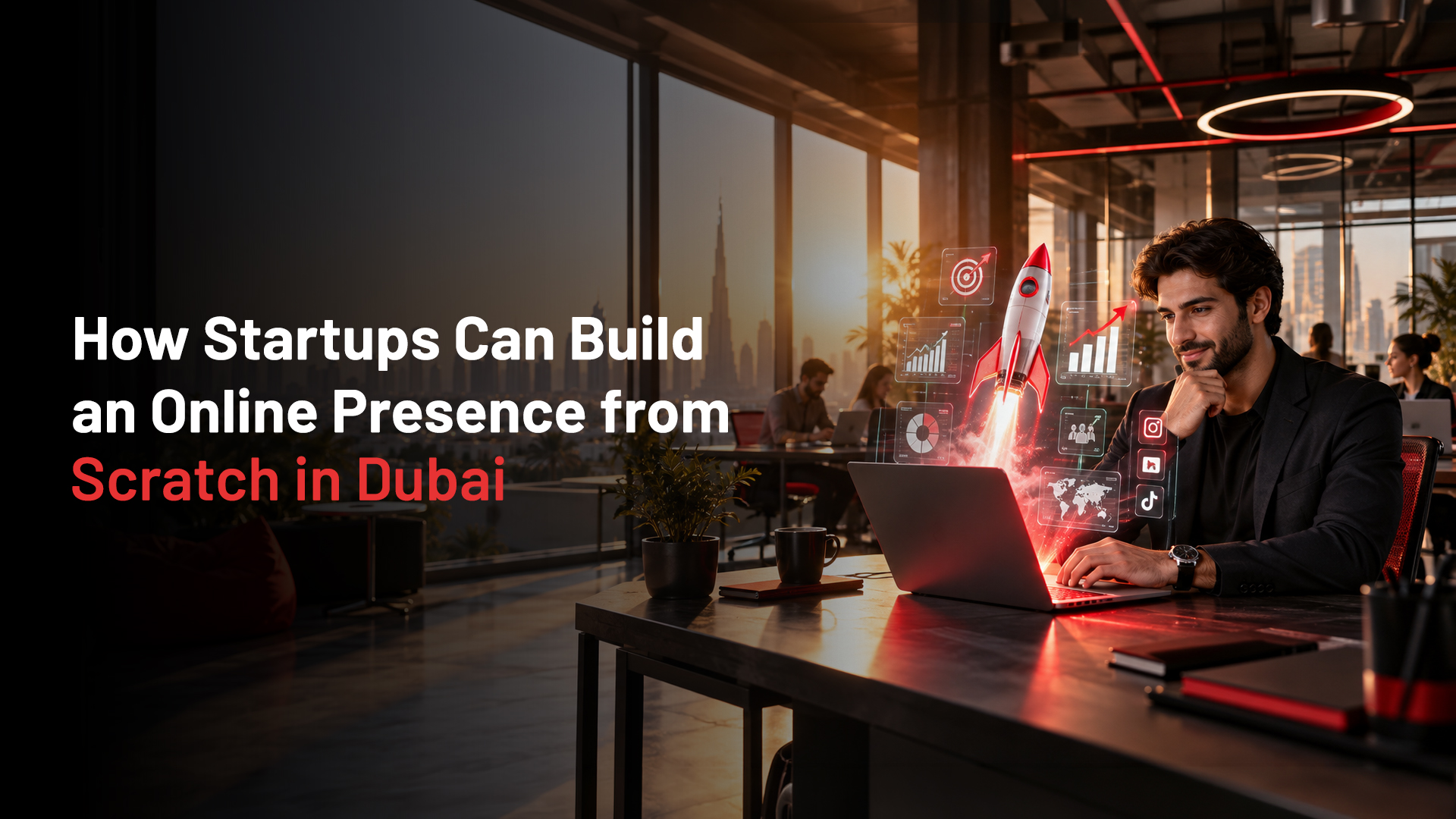How Startups Can Build an Online Presence from Scratch in Dubai